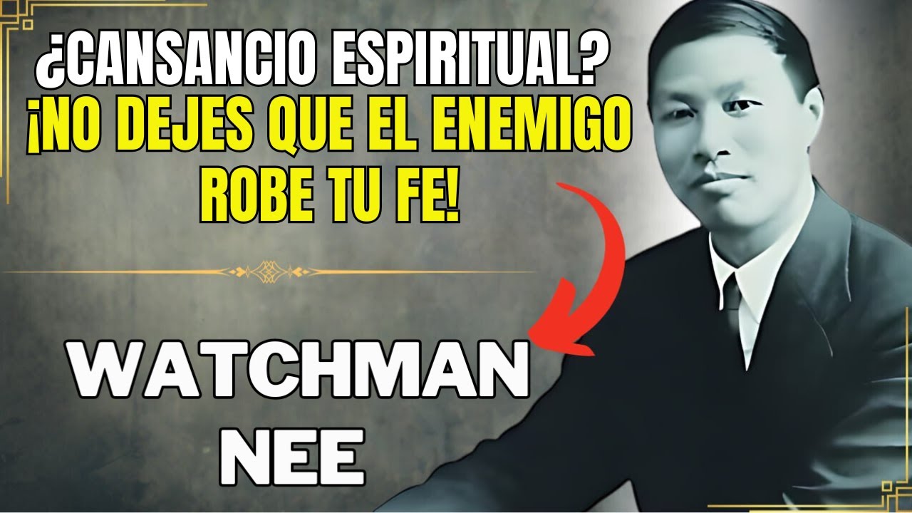 NO DEJES QUE EL ENEMIGO TE VENZA: SUPERA EL CANSANCIO ESPIRITUAL- WATCHMAN NEE