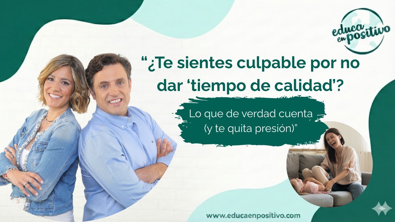🎥 &iquest;Te sientes culpable por no dar &lsquo;tiempo de calidad&rsquo;? Lo que de verdad cuenta (y te quita presi&oacute;n)