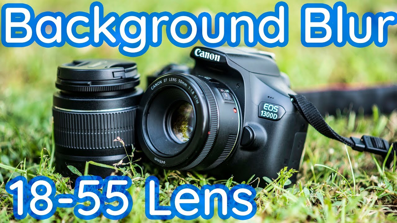 How to blur backgroud with Canon 1300D + 18-55
