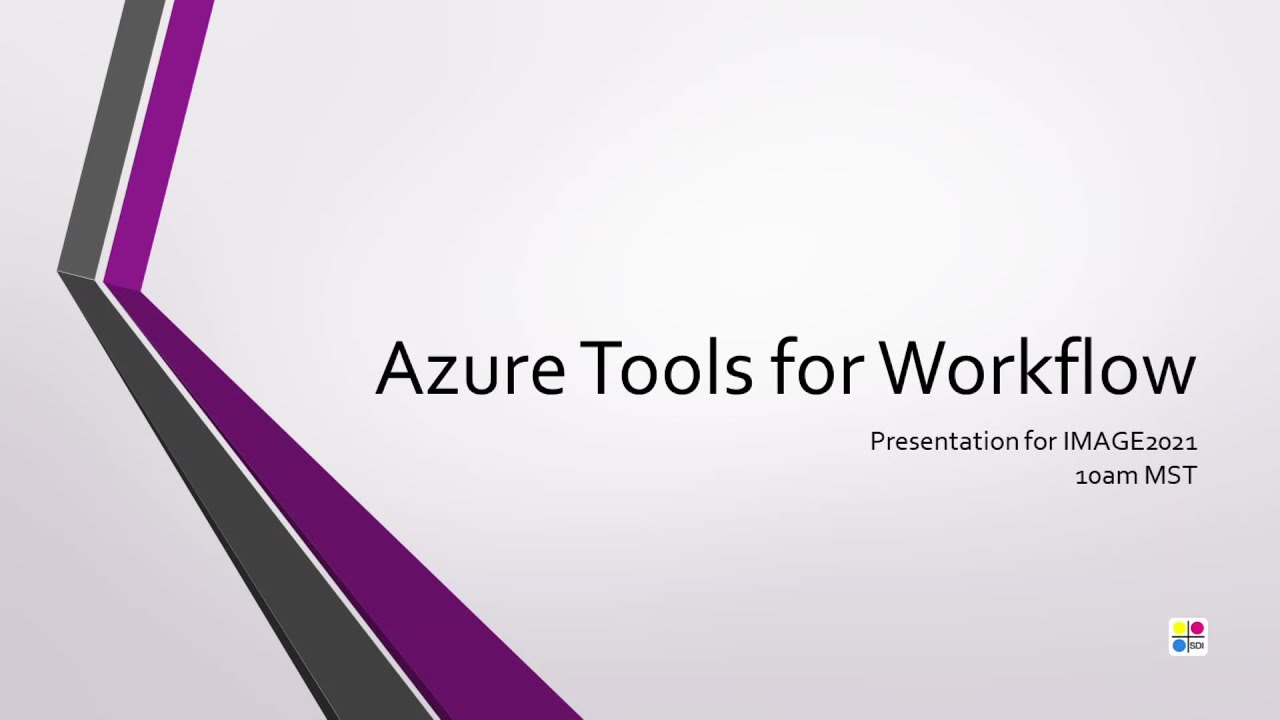IMAGE 2021 Webinar & Demo: SDI Workflow Tools for Azure