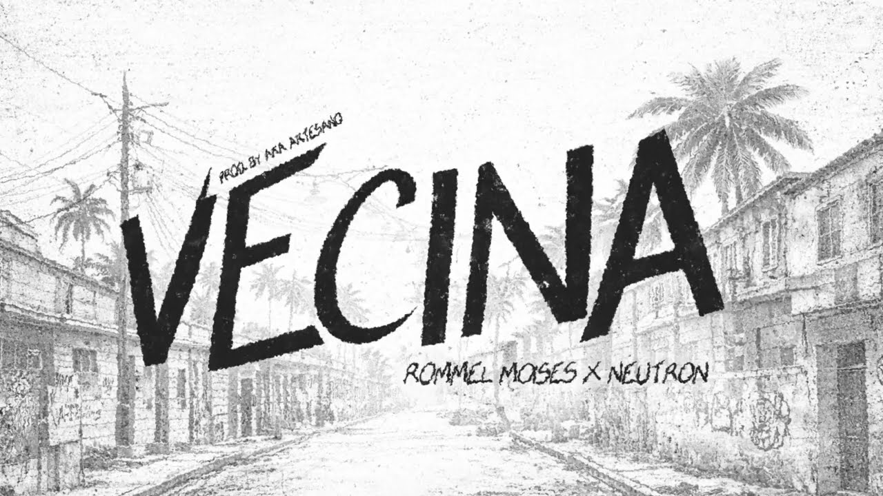 VECINA - Rommel Moises, Neutron593 (Official audio) Prod. by Aka Artesano