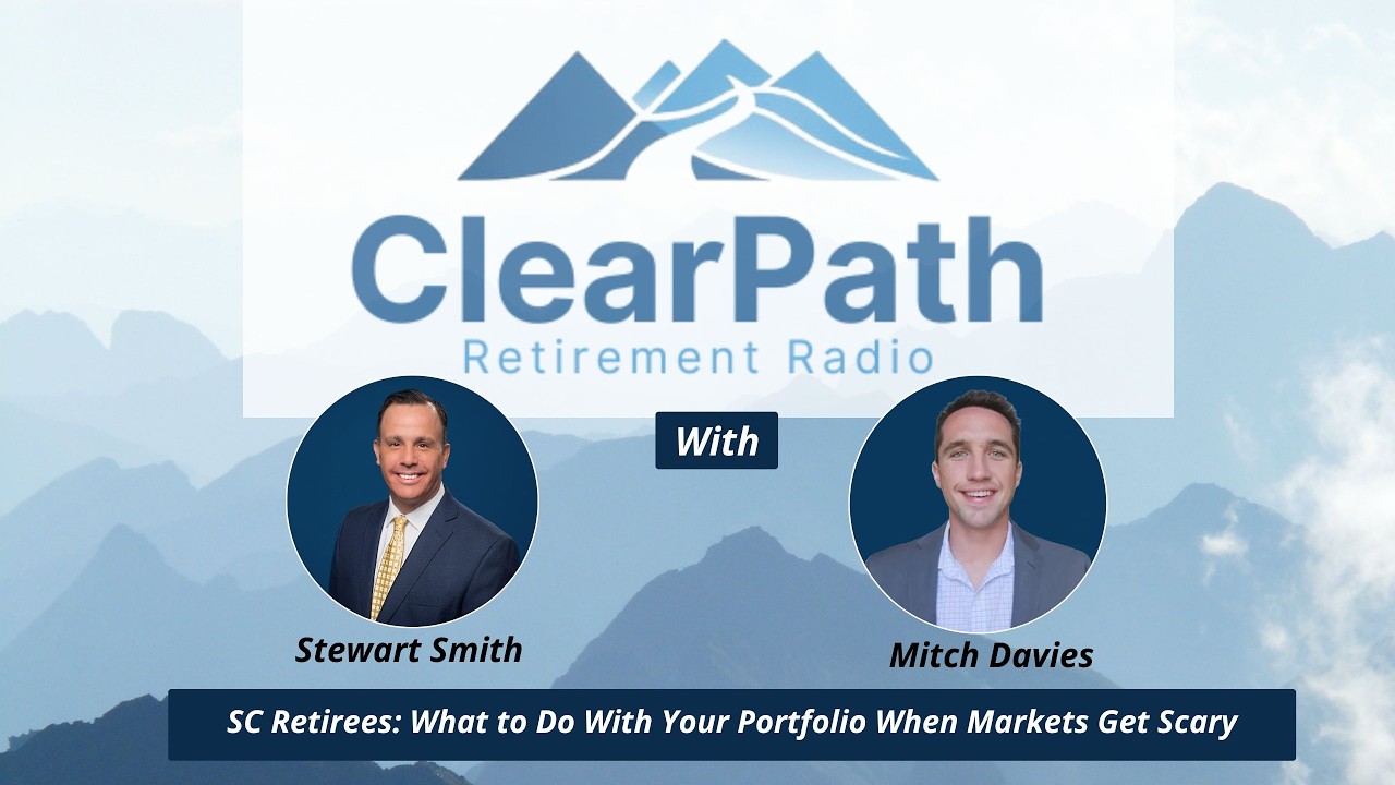 SC Retirees: What to Do With Your Portfolio When Markets Get Scary | Full Episode