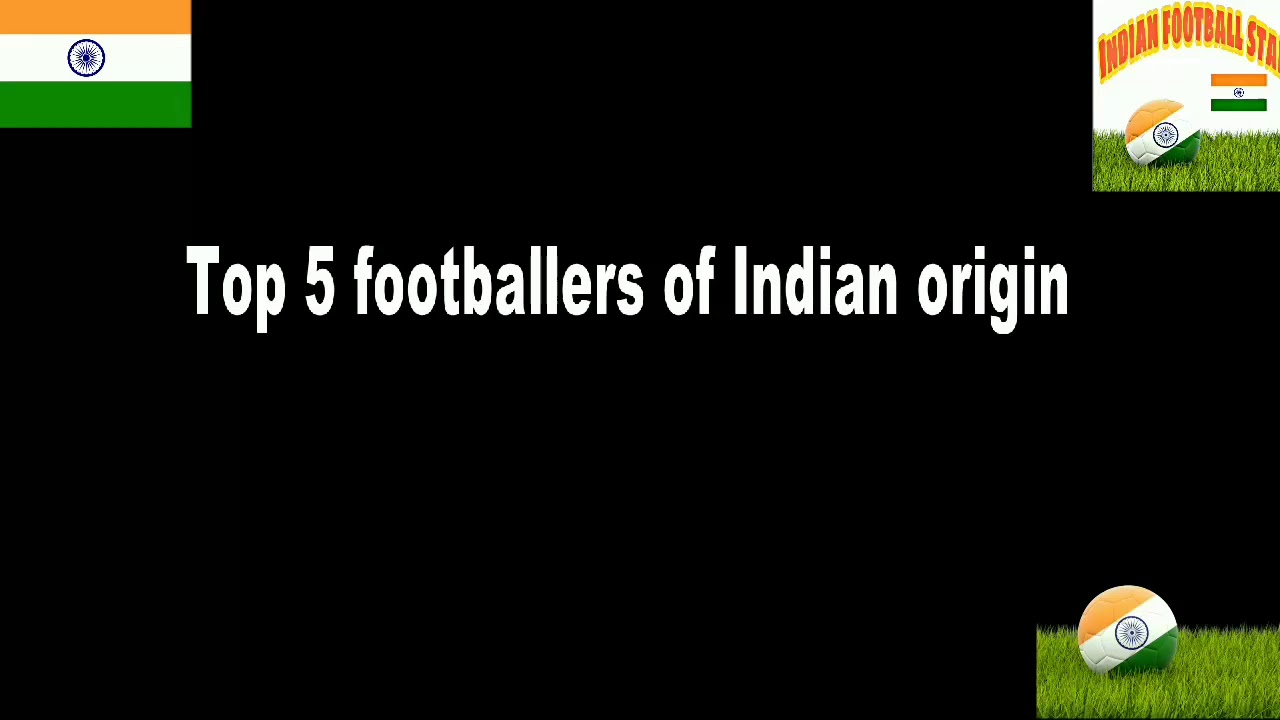 Top 5 footballer of indian origin/must watch