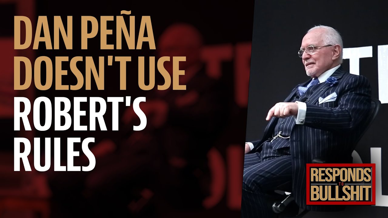 DAN PE&Ntilde;A DOESN'T USE ROBERT'S RULES | DAN RESPONDS TO BULLSHIT