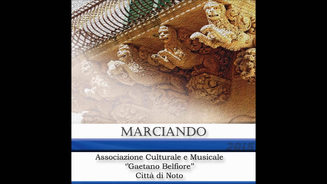 Bienvenido Band (CD Marciando) Banda Musicale ''Gaetano Belfiore'' Citt&agrave; di Noto
