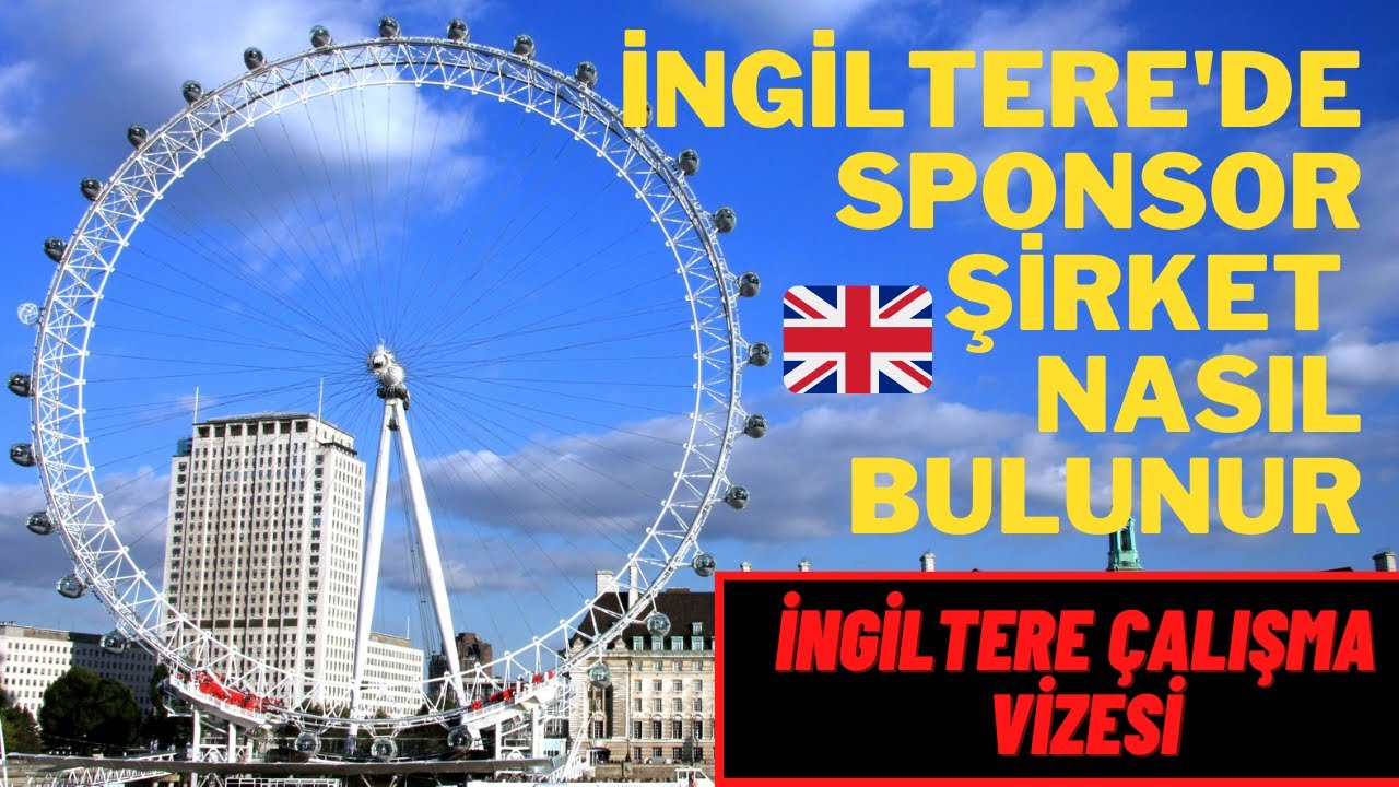 İngiltere Çalışma Vizesi-SPONSOR ŞİRKET NASIL BULUNUR-İngiltere'deki akrabam bana sponsor olabilirmi