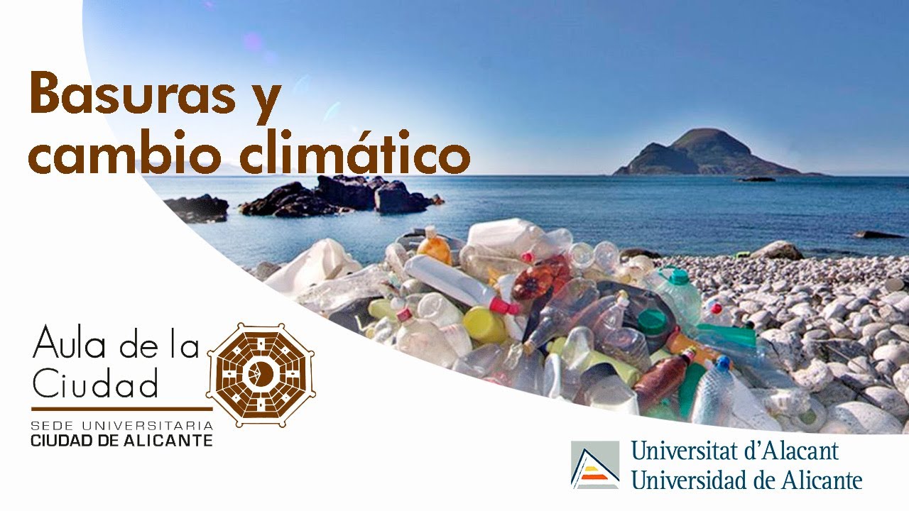 Basuras y cambio climático | Sede universitaria Ciudad de Alicante | UA