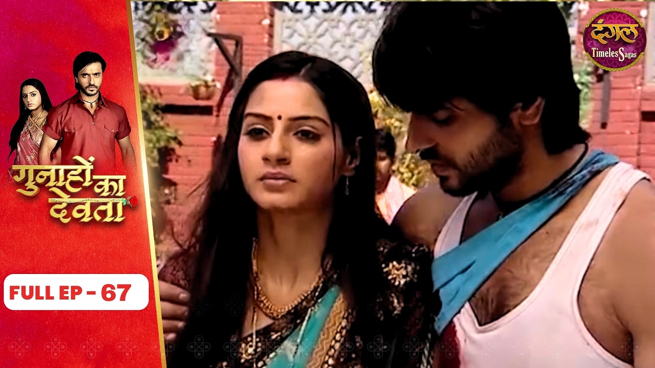 Gunahon Ka Devta | Full Episode 67 | Ashish Sharma, Tanvi Bhatia | Dangal TV Timeless Sagas