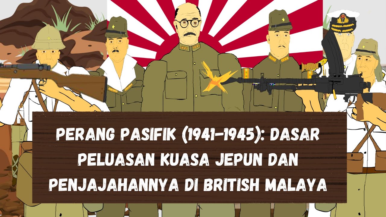 PERANG PASIFIK (1941-1945): 3.4 DASAR PELUASAN KUASA JEPUN DAN KEDATANGAN JEPUN KE NEGARA KITA