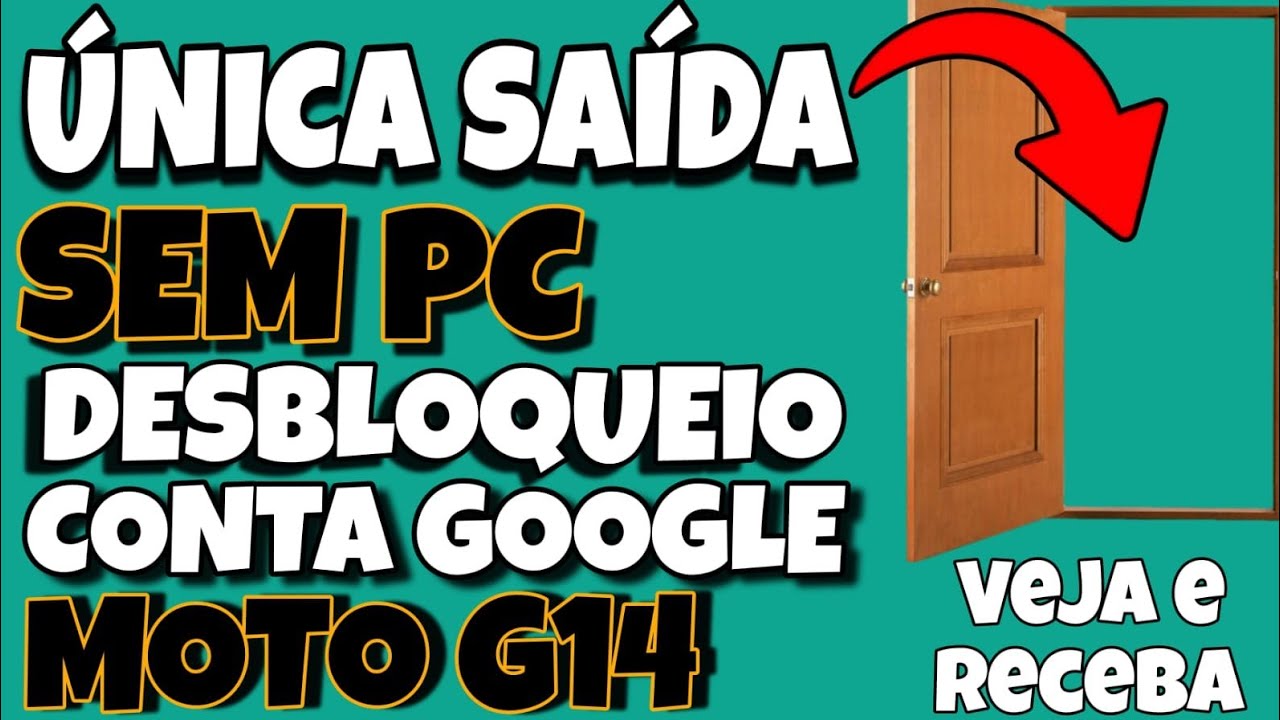 DESBLOQUEIO CONTA GOOGLE  MOTO G14 ANDROID  12 OU 13 SEM PC : VEJA E RECEBA O DINHEIRO DO MENINO