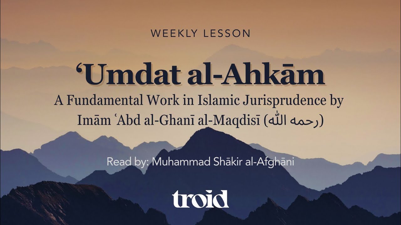 'Umdat al-Ahkām of 'Abd al-Ghanī al-Maqdisi w/ the exp. of al-'Uthaymīn: 22 - Muḥammad Shākir