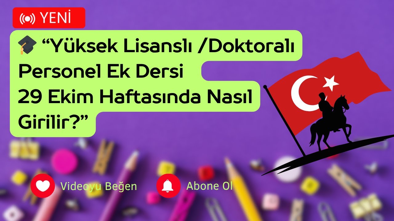 13-🎓 MEBBİS Ek Ders Mod&uuml;l&uuml;: 29 Ekim Haftasında Y&uuml;ksek Lisans ve Doktoralı Personel Ek Ders Girişi
