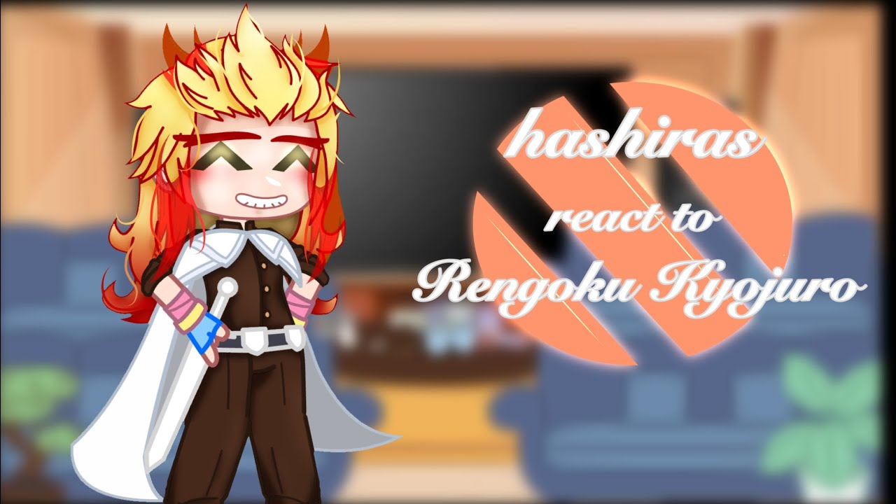 Hashiras react to Kyojuro Rengoku || Pt. 5 of Hashiras react to eachother || Uzuren ||