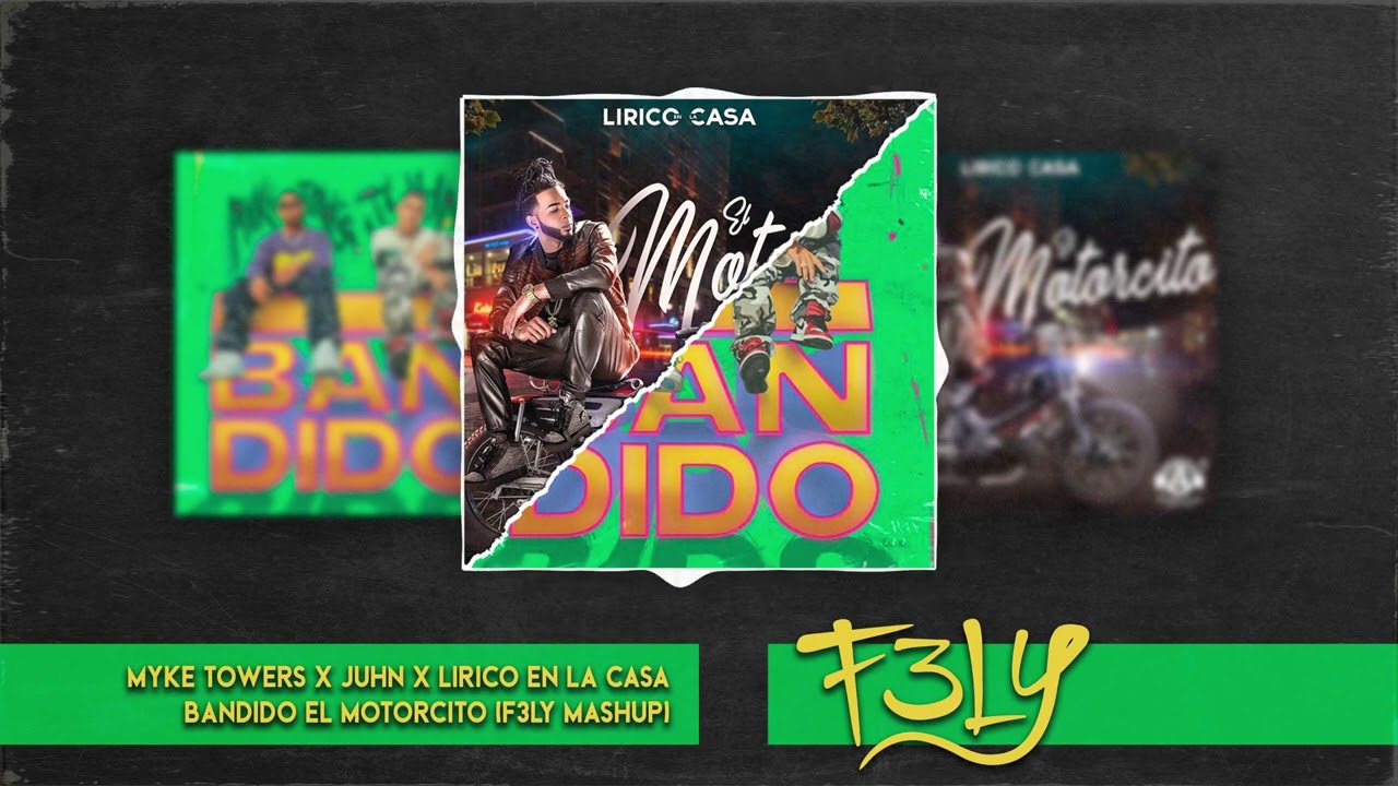 Myke Towers X Juhn X Lirico En La Casa - Bandido El Motorcito (F3LY Mashup)