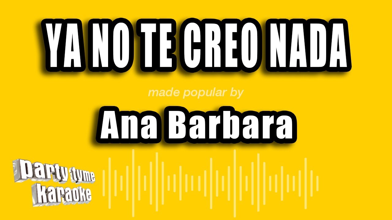 Ana Barbara - Ya No Te Creo Nada (Versión Karaoke)