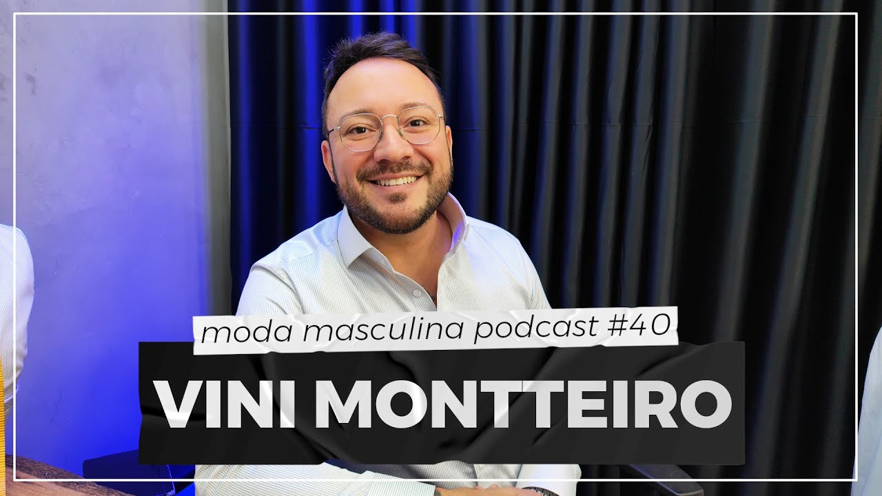 Vini Montteiro (alfaiate camiseiro) | Moda Masculina Podcast #40