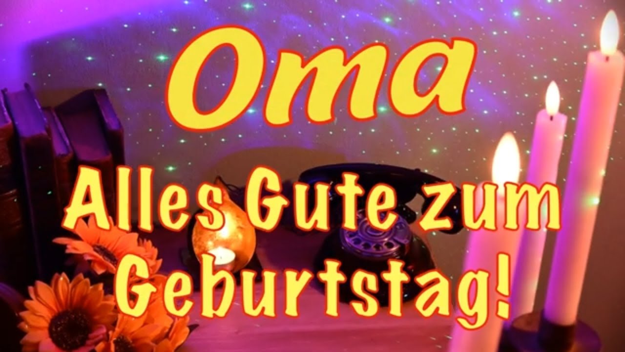 Oma, Happy Birthday und alles Gute zum Geburtstag! Glückwünsche zum Geburtstag für Oma!