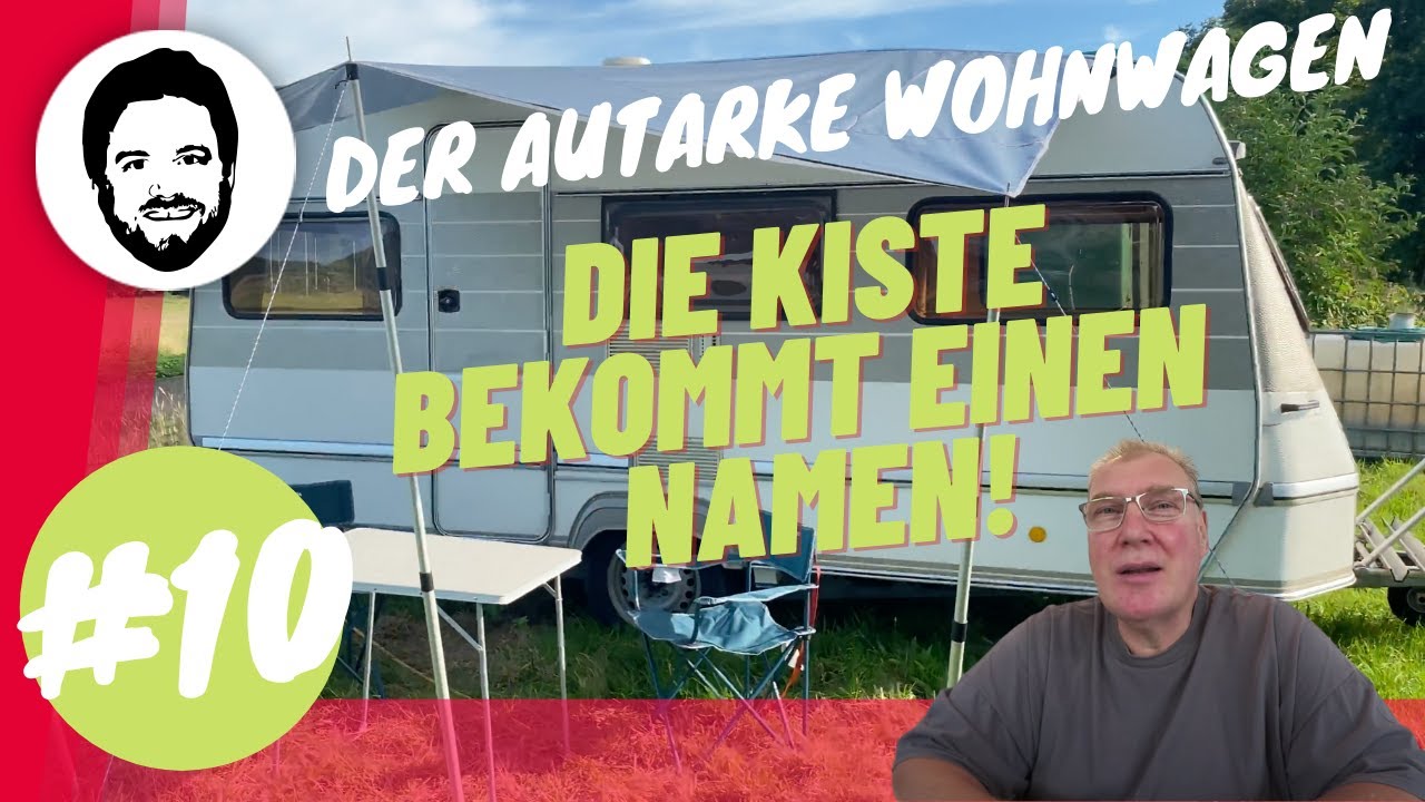 Der autarke Wohnwagen #10 - Die Kiste bekommt einen Namen!