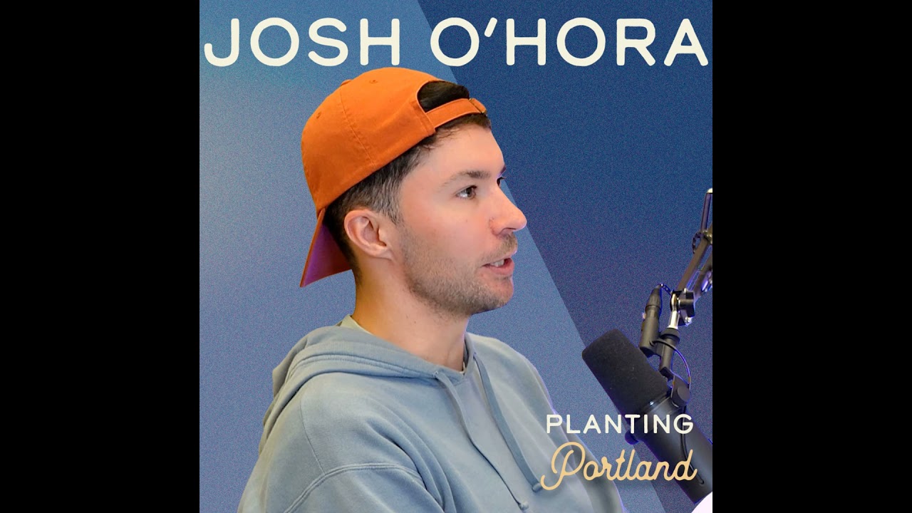 Planting a Church Over Long Distance | Josh O'hora | Planting Portland