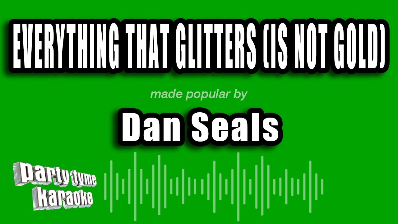 Dan Seals - Everything That Glitters (Is Not Gold) (Karaoke Version)