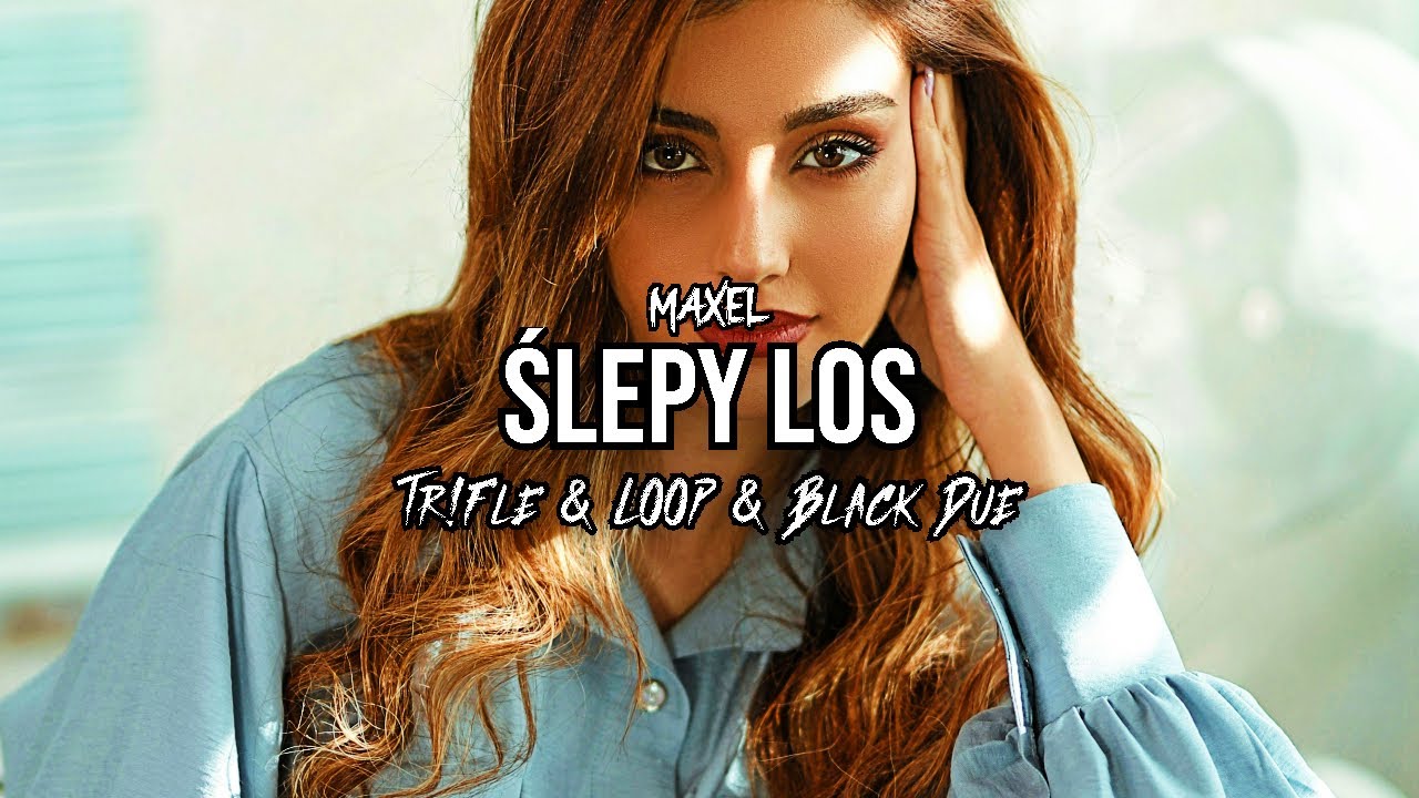 MAXEL - Ślepy los (Tr!Fle & LOOP & Black Due REMIX)