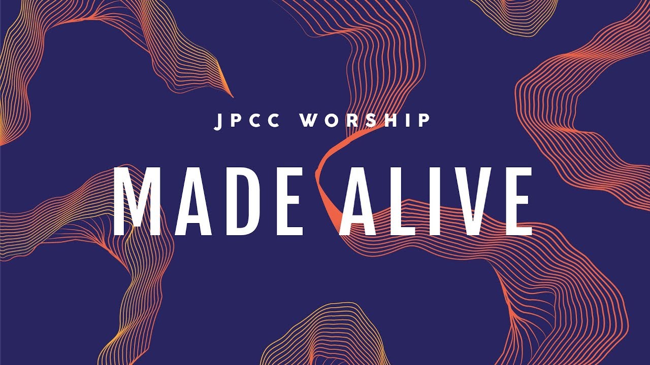 MADE ALIVE (Official Full Album Audio) - JPCC Worship