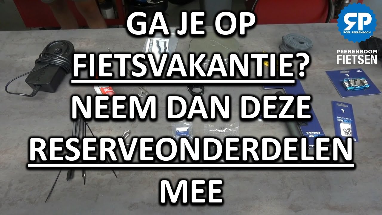 GA JE OP FIETSVAKANTIE? NEEM DAN DEZE RESERVEONDERDELEN MEE
