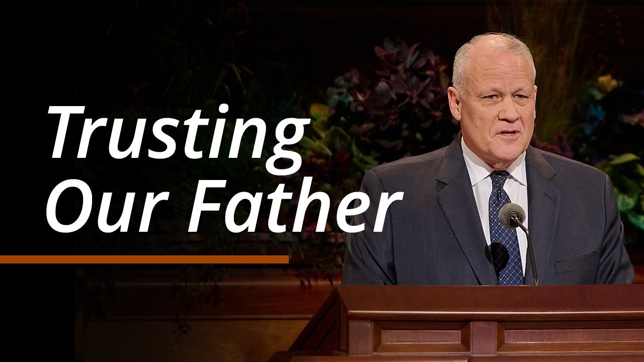 Trusting Our Father | David P. Homer | October 2024 General Conference