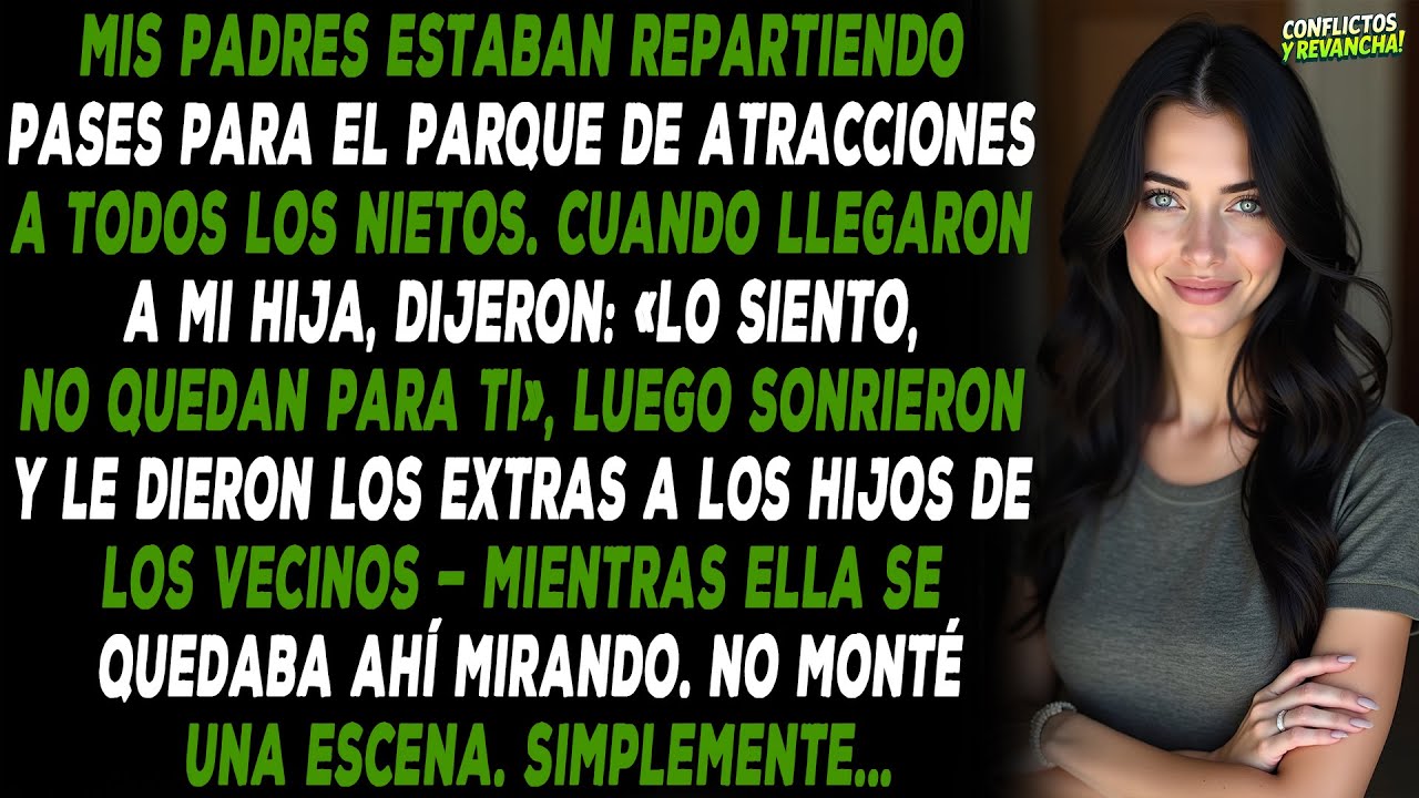 Mis padres estaban repartiendo pases para el parque de atracciones a todos los nietos.