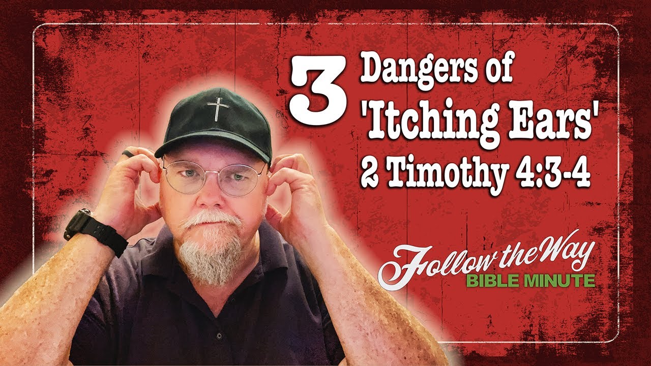 Three Dangers of 'Itching Ears' | 2 Timothy 4:3-4 Explained