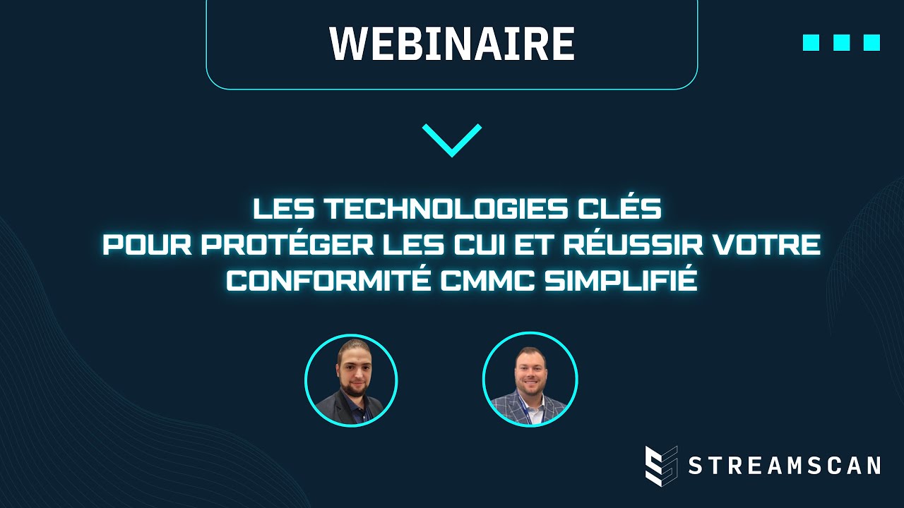 Webinar | Les technologies clés pour protéger les CUI et réussir votre conformité CMMC simplifié