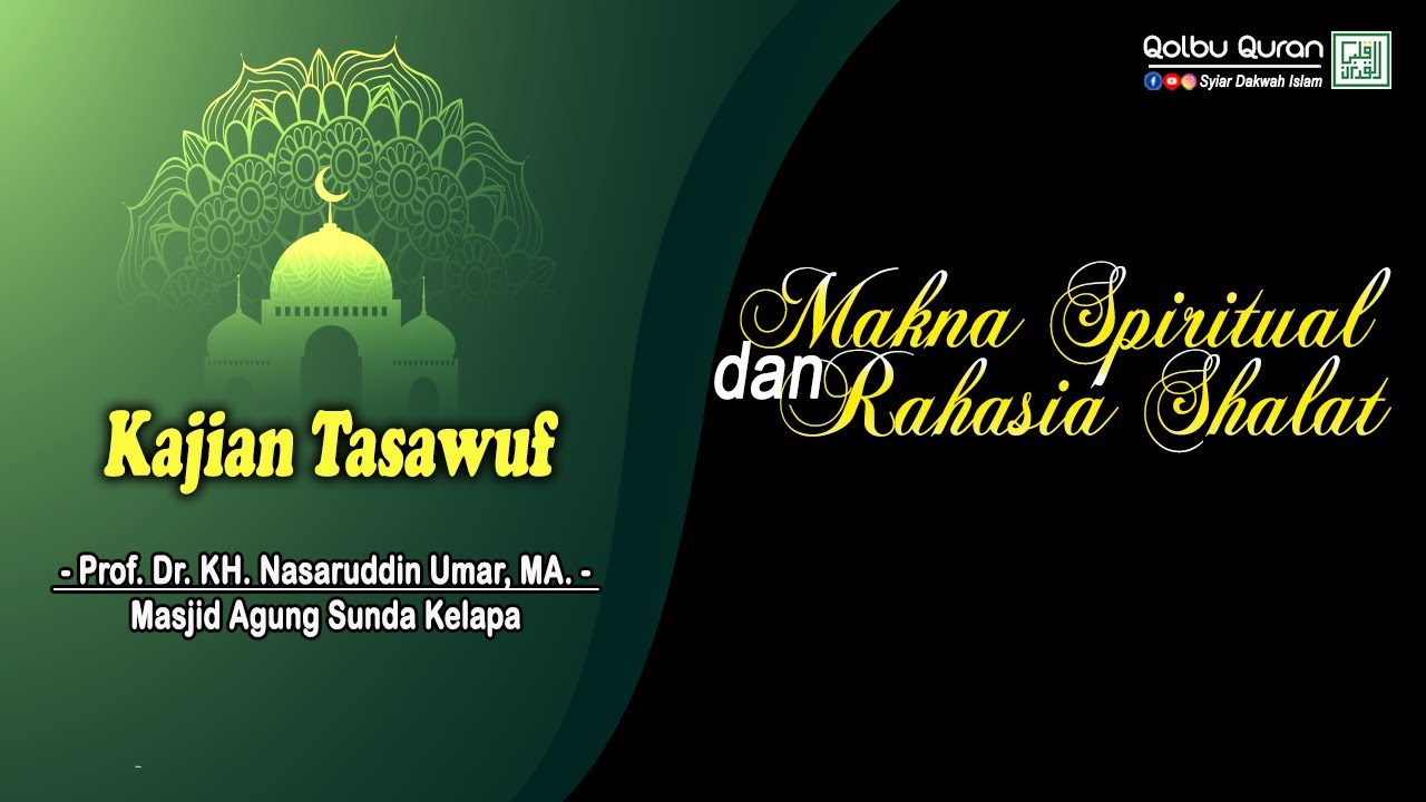 Makna Spiritual dan Rahasia Shalat - Prof. Dr. KH. Nasaruddin Umar, MA.
