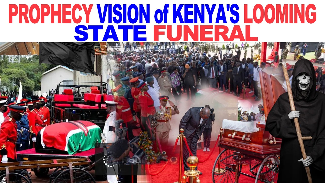 PROPHECY VISION of KENYA'S LOOMING STATE FUNERAL