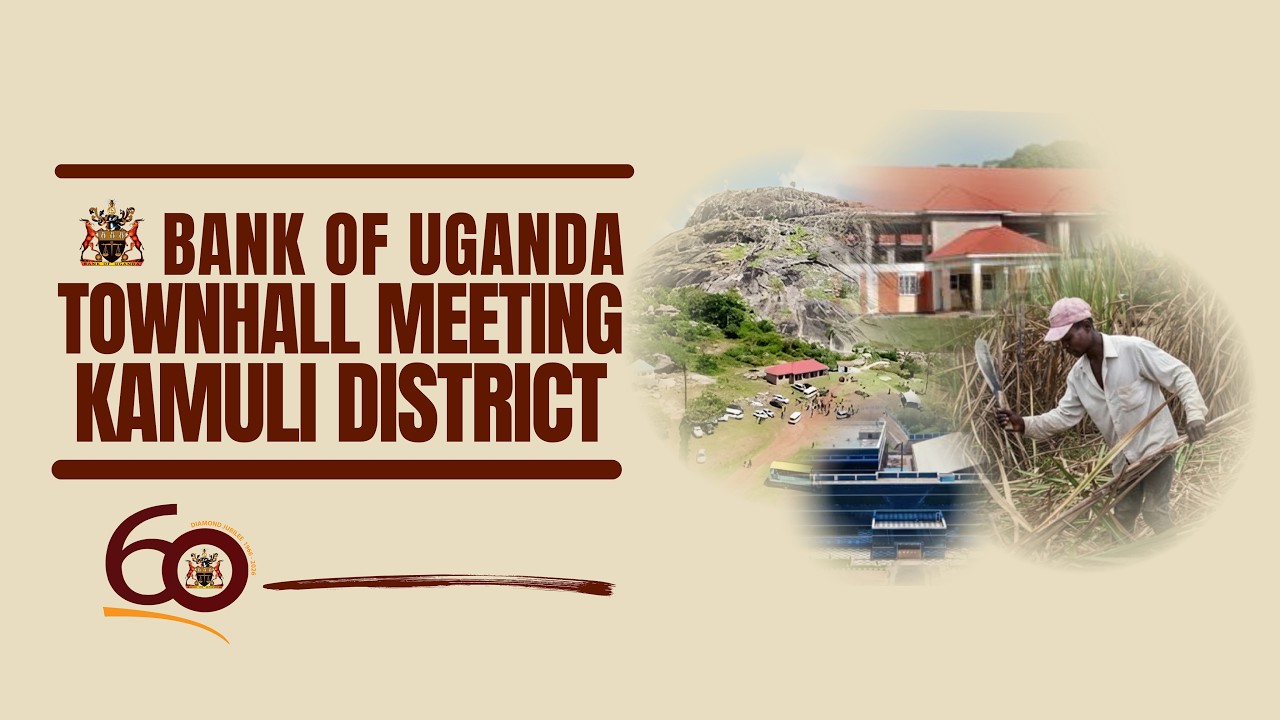 Bank of Uganda | Kamuli Town Hall Meeting Day One