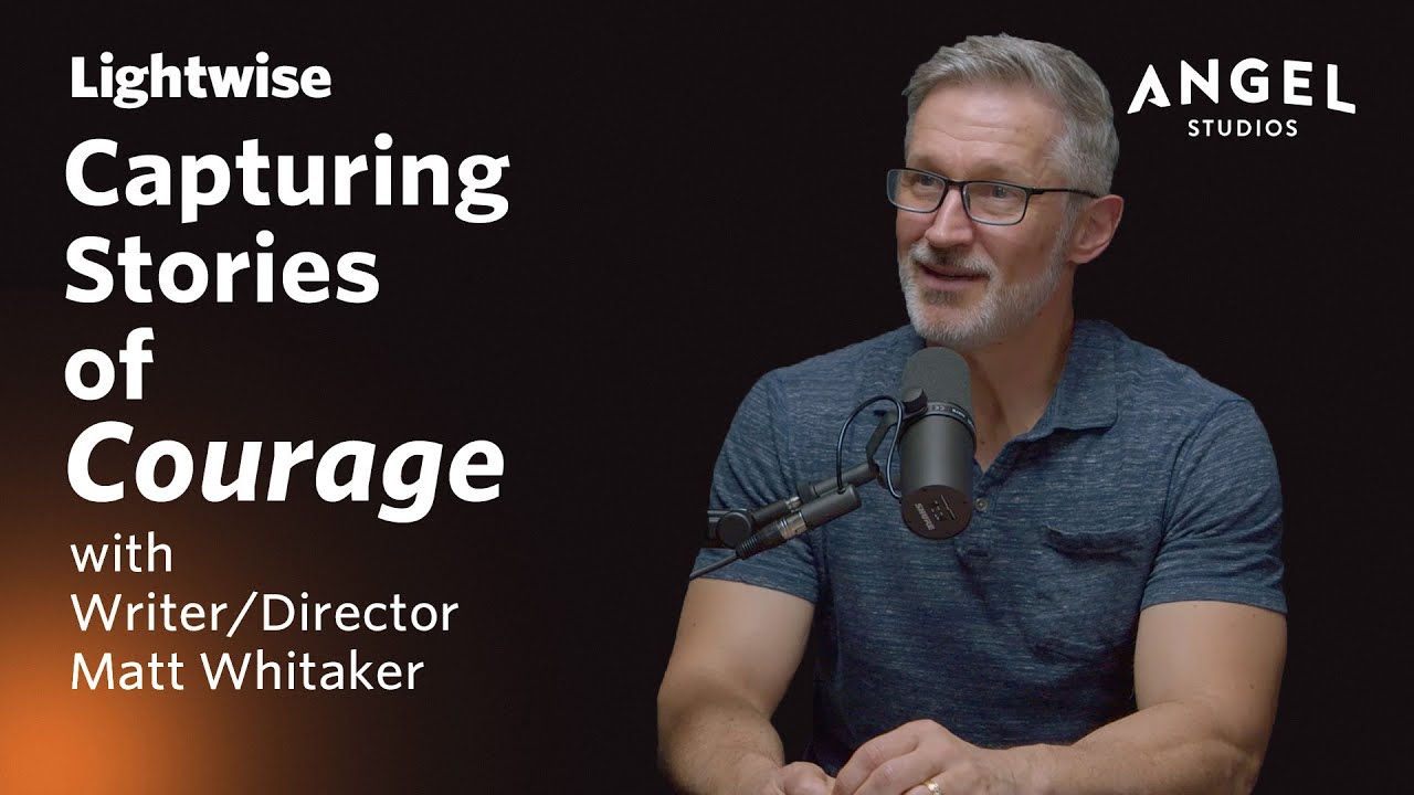 Lightwise #003 | Capturing Stories of Courage: A Conversation with Director Matt Whitaker