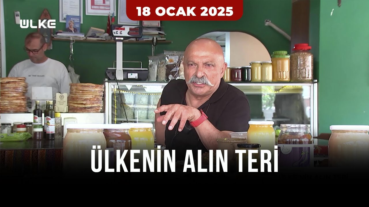 Ülkenin Alın Teri | 18 Ocak 2025