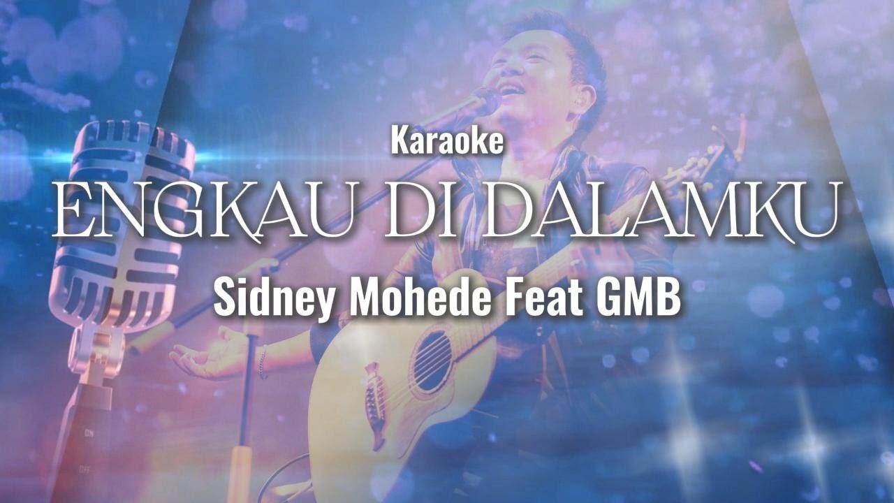 Engkau Di Dalamku - Sidney Mohede Feat GMB (Karaoke)