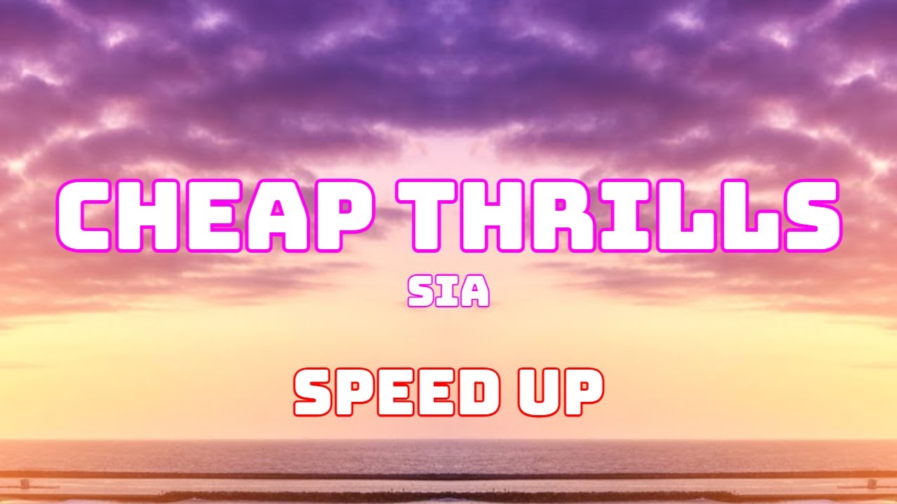 Sia - Cheap Thrills (Speed Up / Fast) ft. Sean Paul