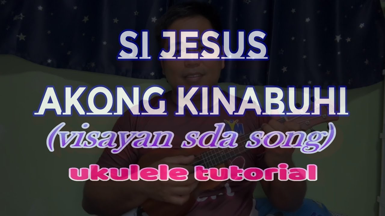 Si Jesus akong kinabuhi (visayan SDA song) ukulele tutorial