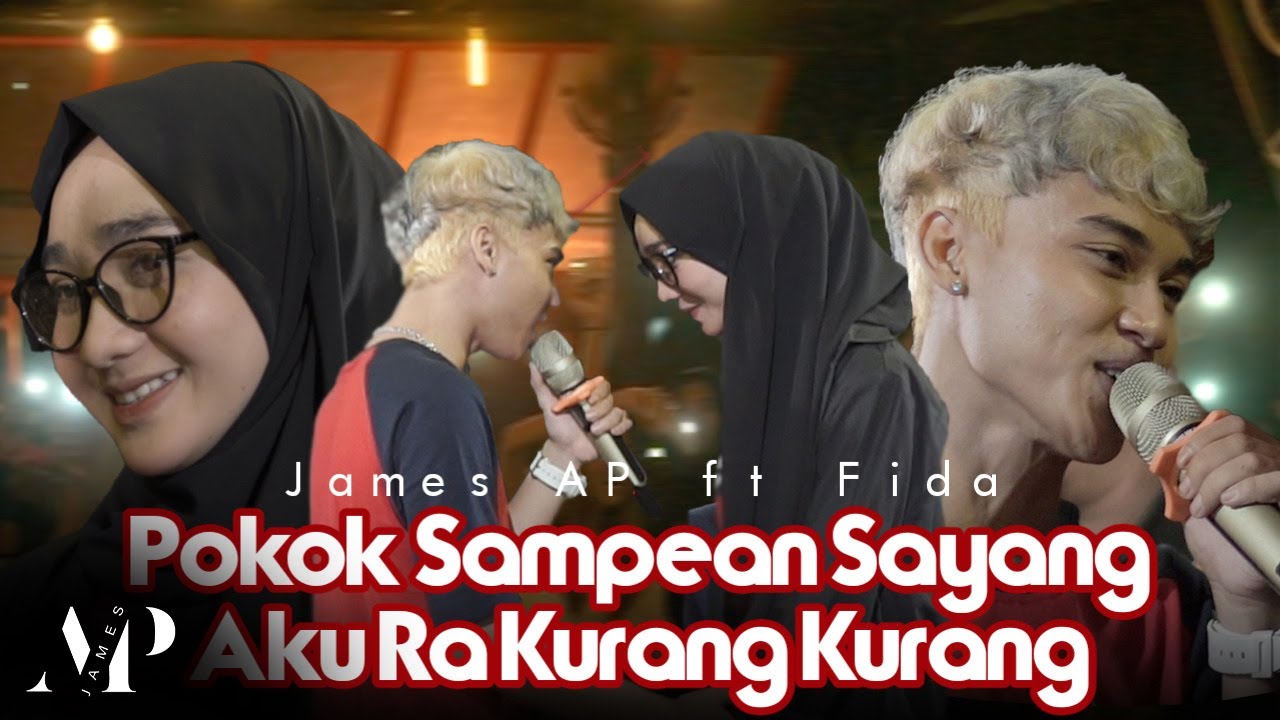 James AP Ft. Fida - POKOK SAMPEAN SAYANG AKU RA KURANG KURANG (Official Live Version)