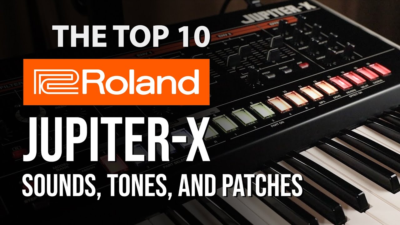 Top 10 Roland Jupiter-X and Xm Sounds, Tones, and Patches