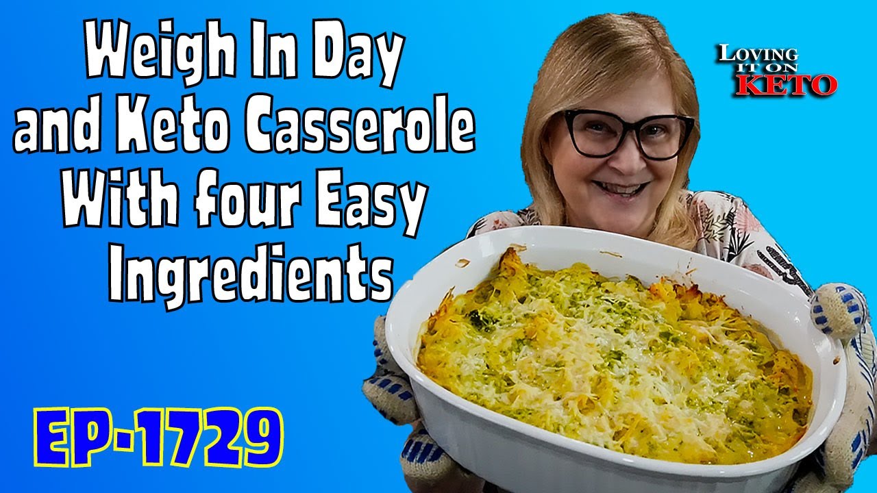 Weigh In Day and Keto Casserole four Easy Ingredients