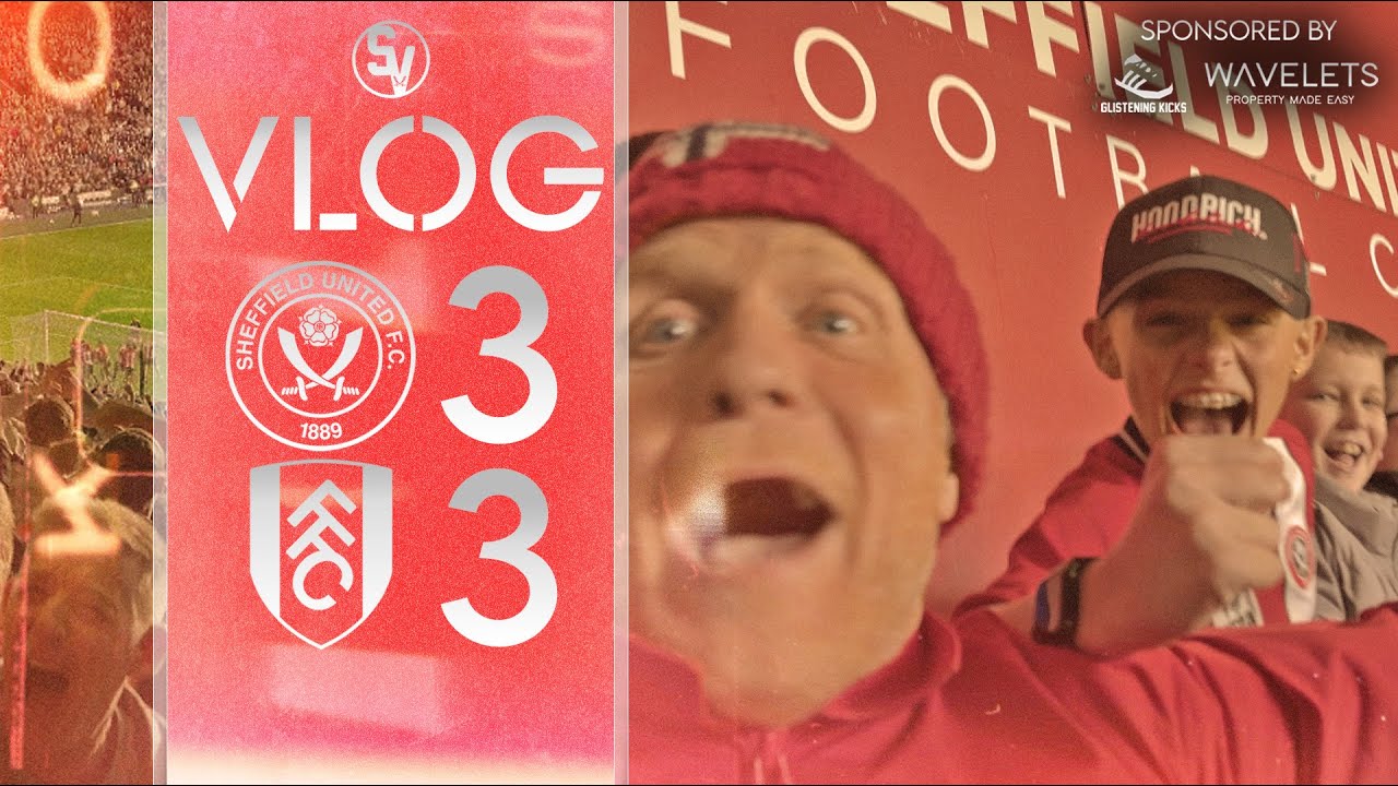 Sheffield United 3-3 Fulham | VLOG