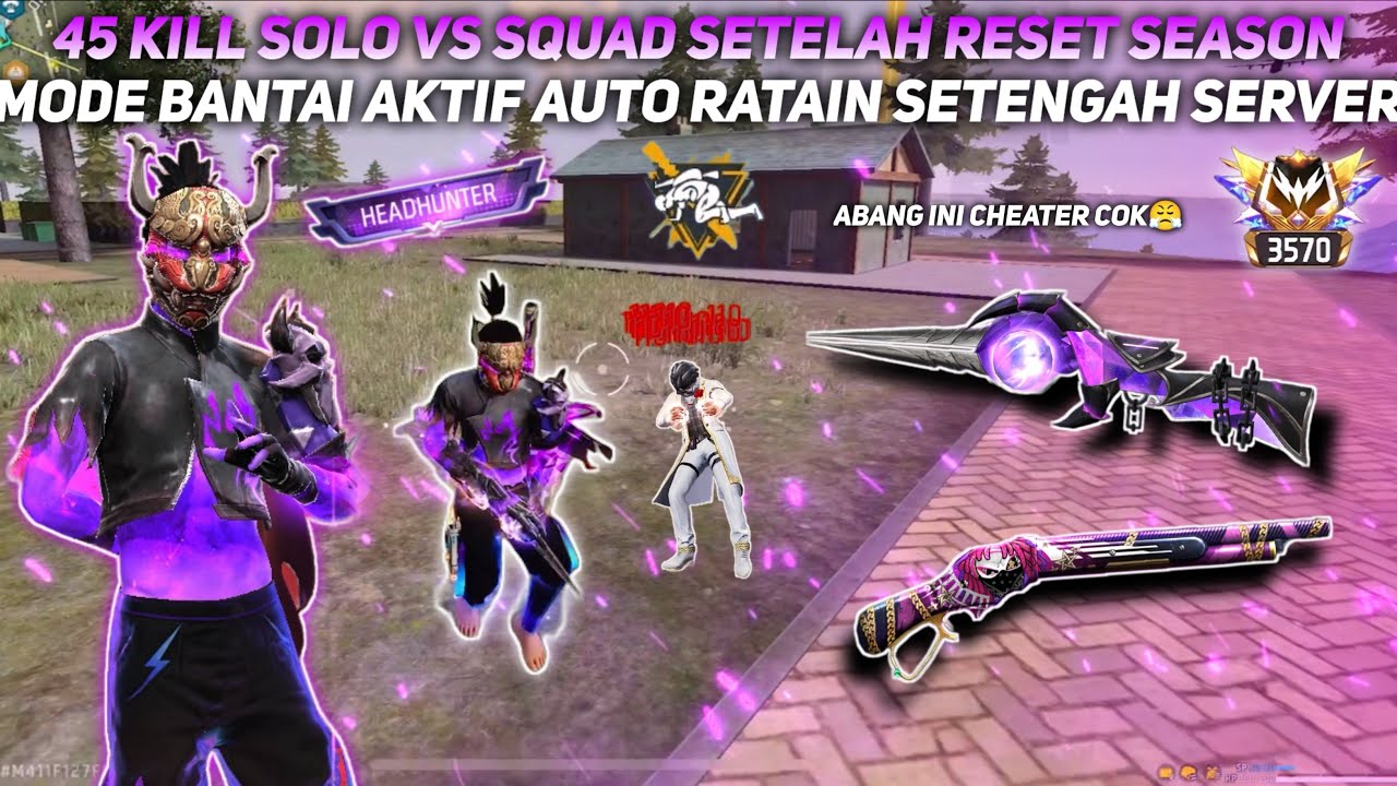 45 KILL SOLO VS SQUAD SETELAH RESET SEASON!! MODE BANTAI AKTIF AUTO RATAIN SETENGAH SERVER!!
