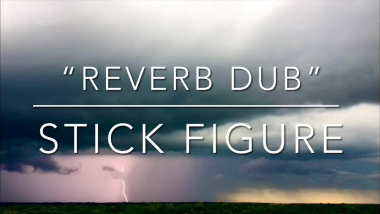 &ldquo;Reverb Dub&rdquo; by Stick Figure (LYRICS!!!)