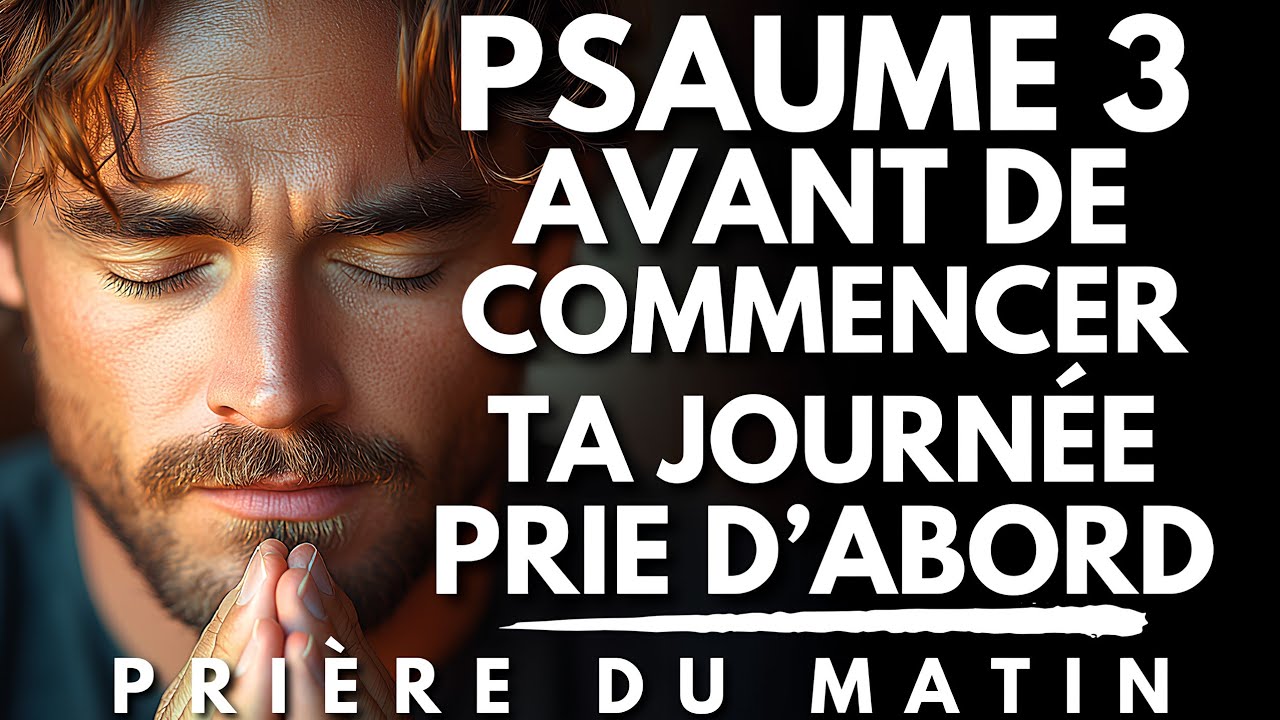 PSAUME 3 : Merci, Seigneur, pour un Jour de Plus ! | Priere du Matin pour Commencer ta Journée
