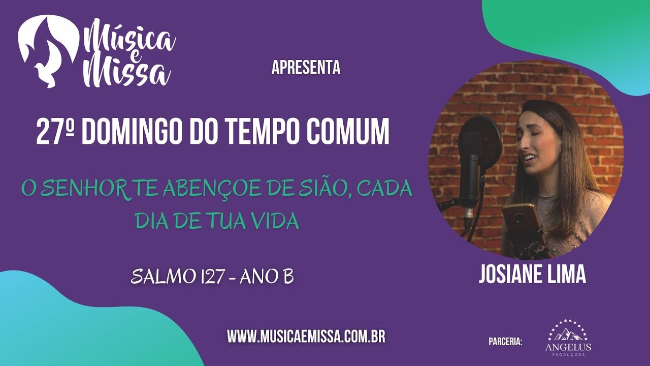 SALMO 127 - O Senhor te abençoe de Sião, cada dia de tua vida - 27ºDomingo do Tempo Comum - ANO B