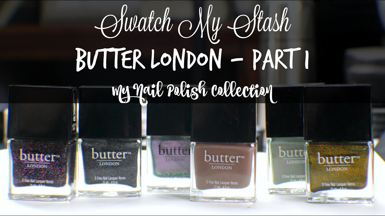 Swatch My Stash - Butter London Part 1 | My Nail Polish Collection