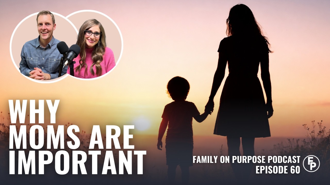 Moms, Motherhood, and Why They're So Important | EP 60 #family