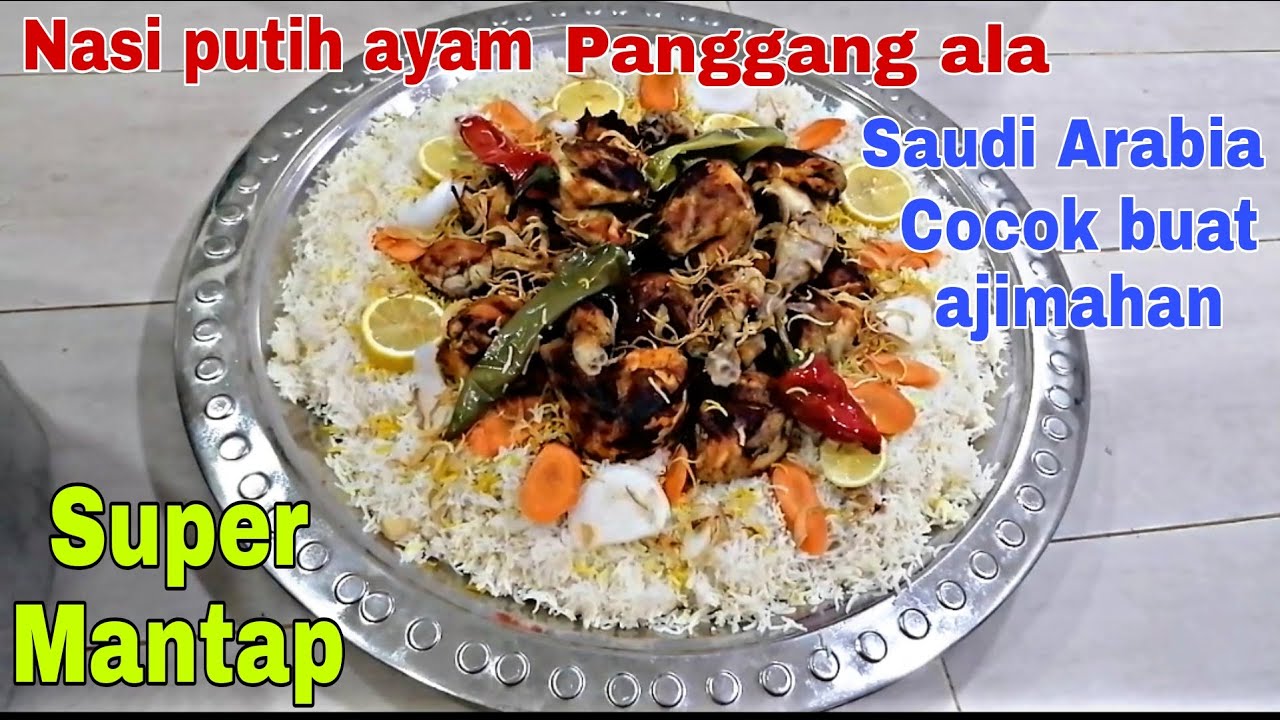 Cara membuat nasi putih ayam panggang ala saudi arabia buat ajimahan